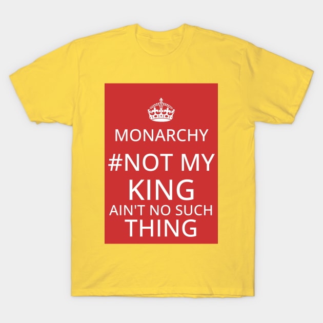 Monrachy - No such thing as a King T-Shirt by Spine Film